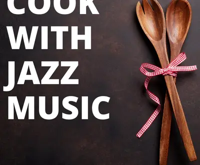 Cook With Jazz Music
