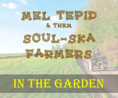 Mel Tepid & Them Soul-Ska Farmers